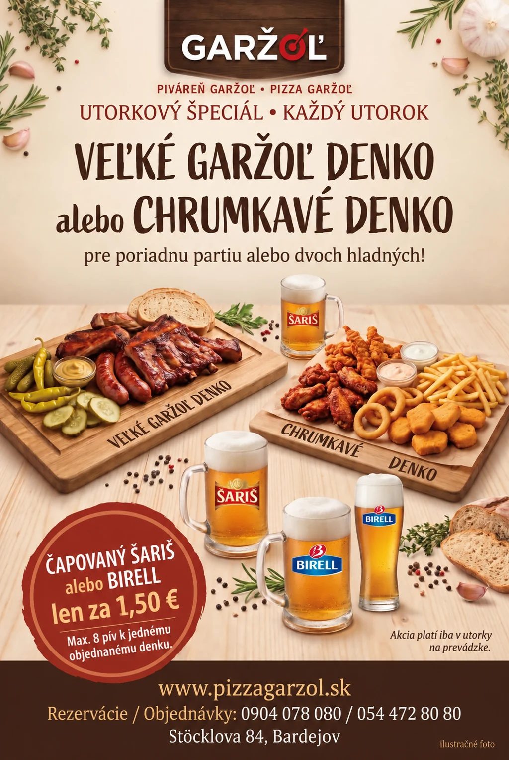 Utorkový špeciál: Veľké Garžoľ denko alebo Chrumkavé denko; Šariš alebo Birell za 1,50 € k denku, najviac 8 pív. Iba v utorky na prevádzke.